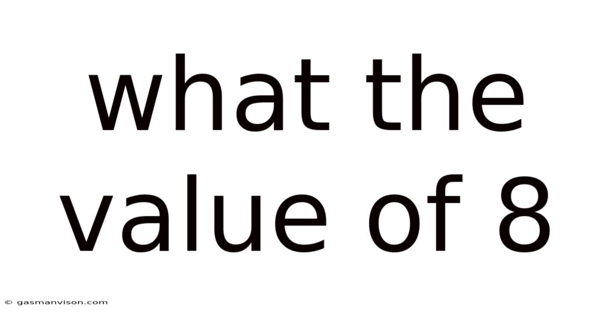 What The Value Of 8