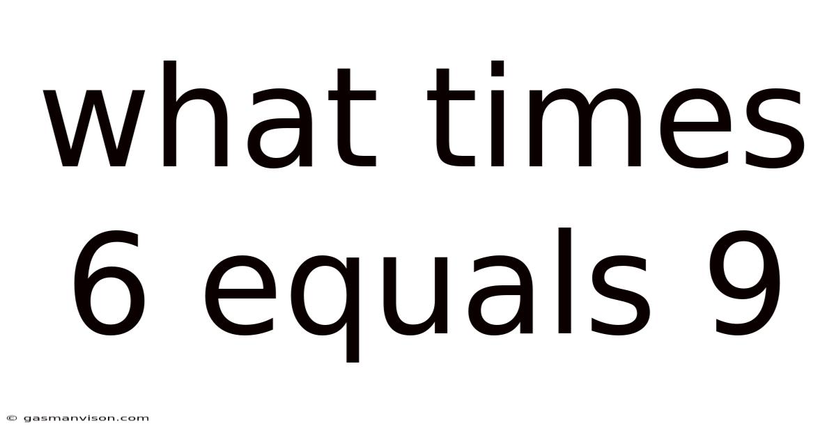What Times 6 Equals 9