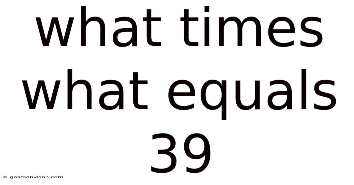 What Times What Equals 39