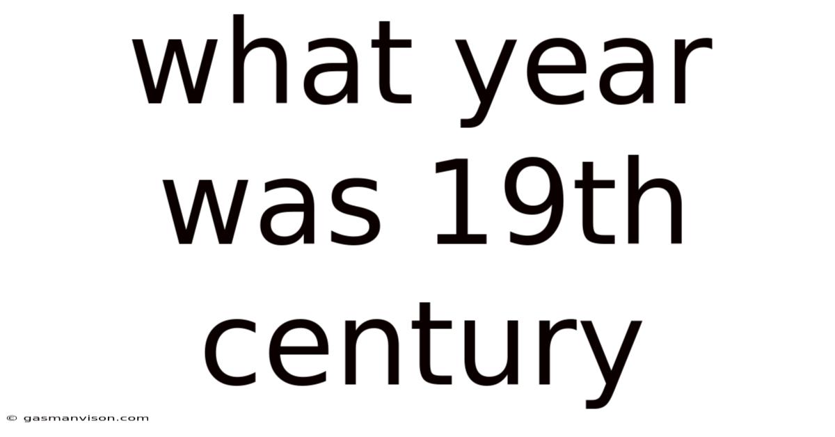 What Year Was 19th Century