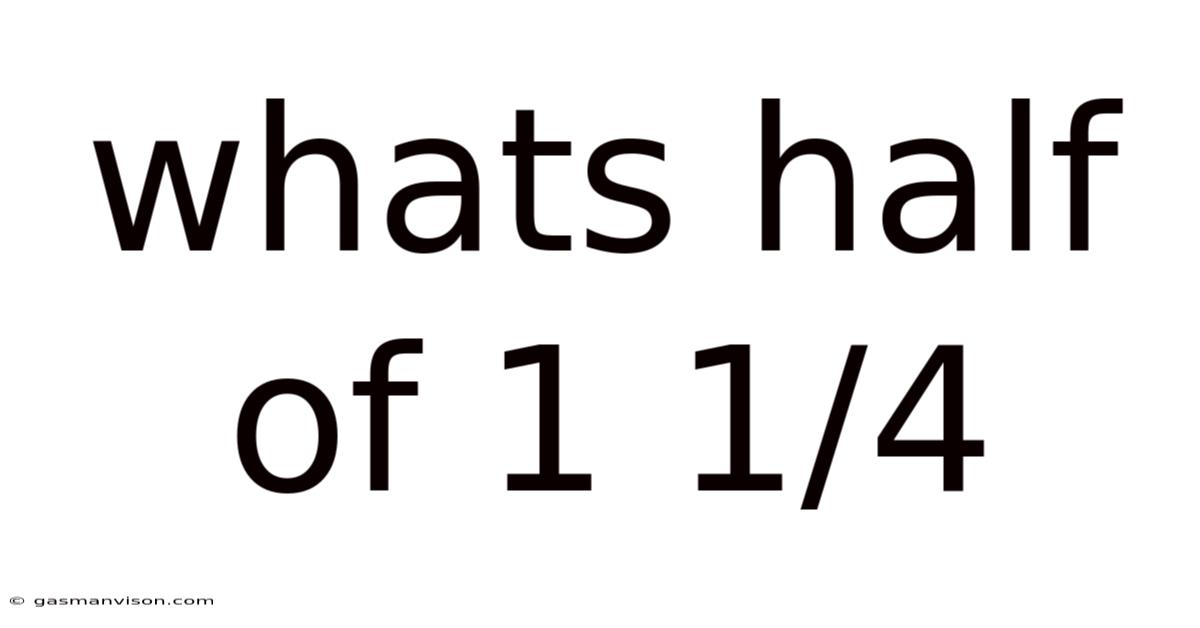 Whats Half Of 1 1/4