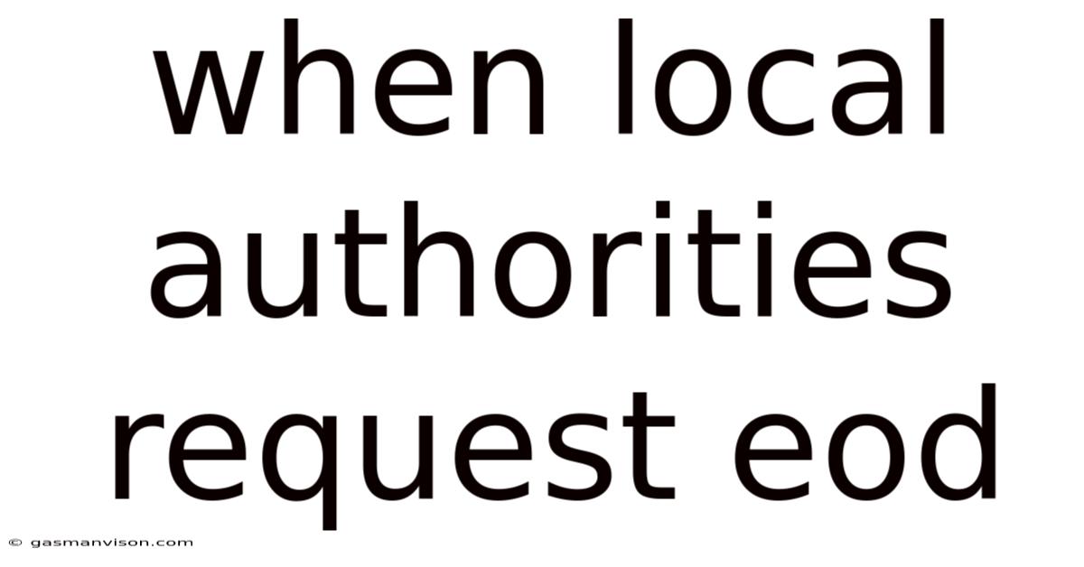 When Local Authorities Request Eod