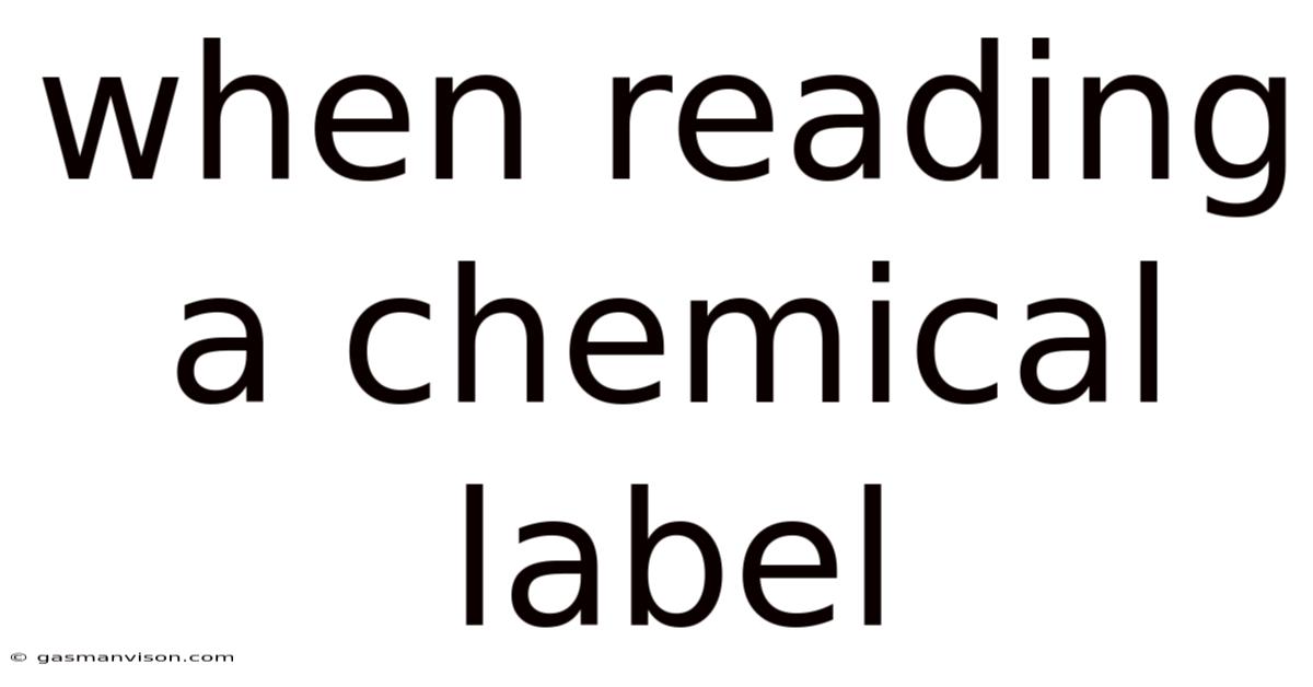 When Reading A Chemical Label