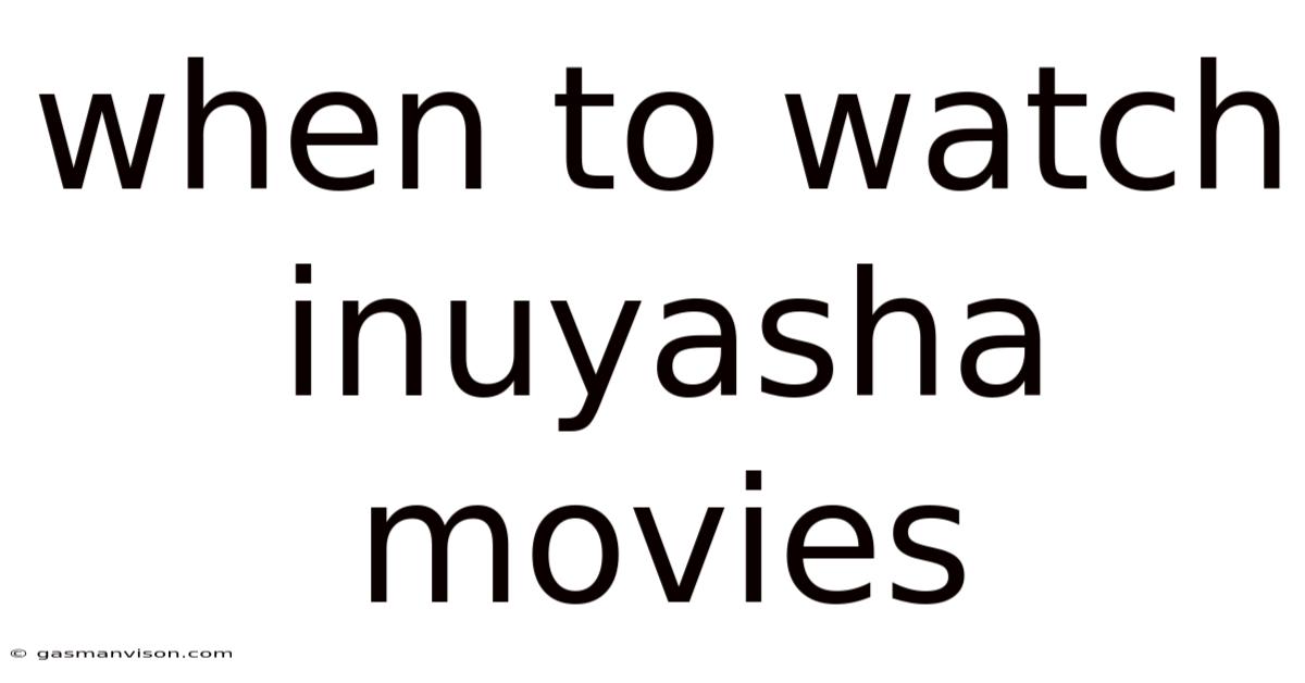 When To Watch Inuyasha Movies