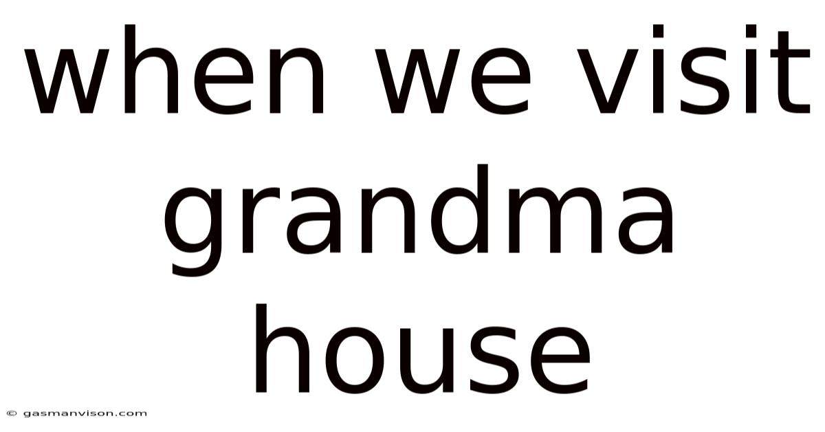 When We Visit Grandma House