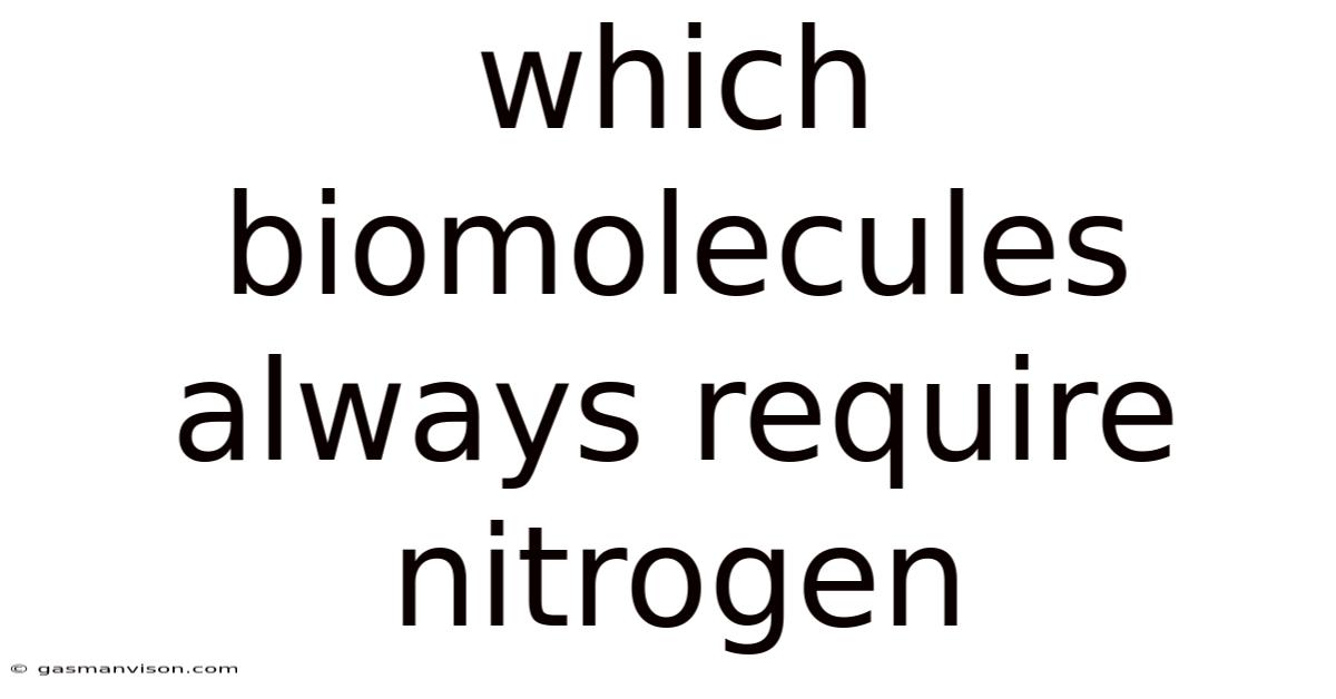 Which Biomolecules Always Require Nitrogen