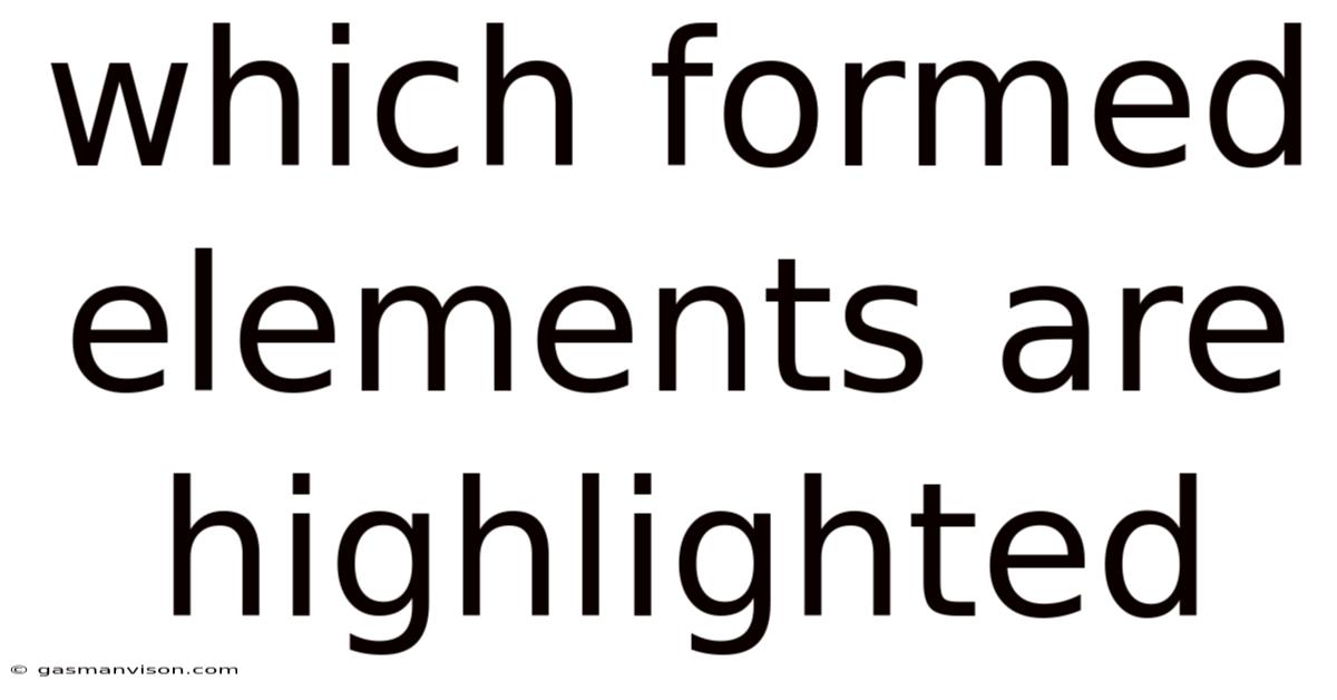 Which Formed Elements Are Highlighted