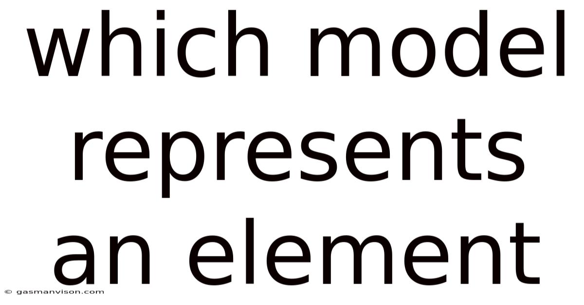 Which Model Represents An Element