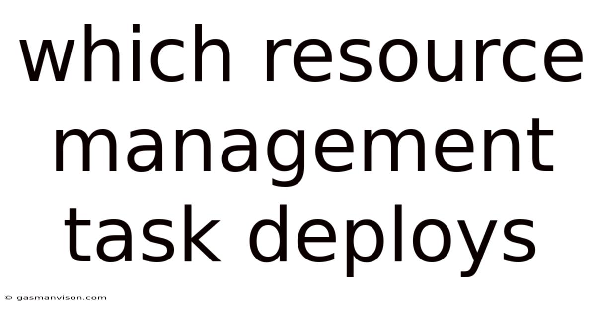 Which Resource Management Task Deploys