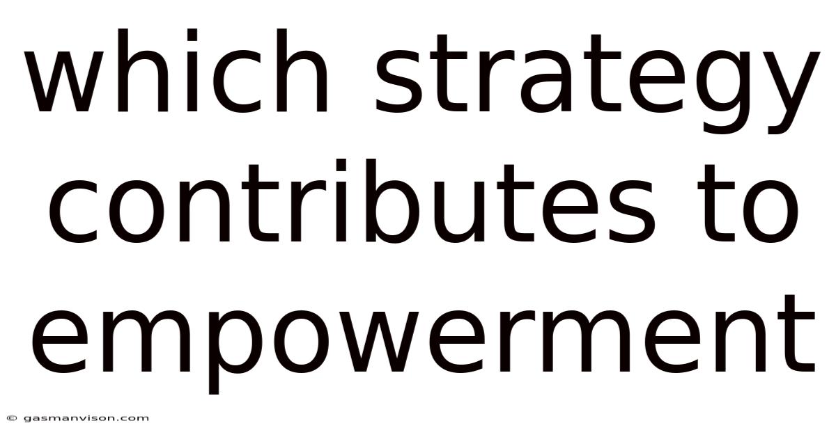 Which Strategy Contributes To Empowerment