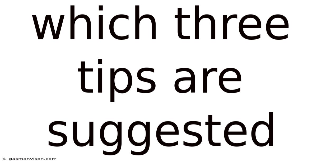 Which Three Tips Are Suggested