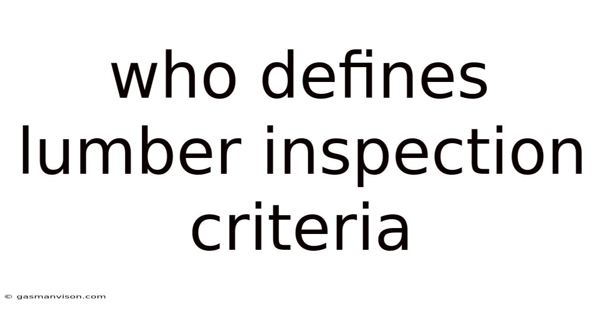 Who Defines Lumber Inspection Criteria