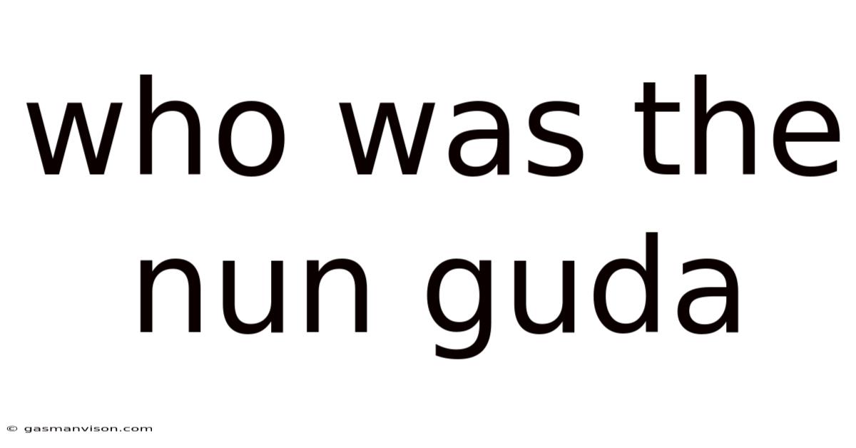 Who Was The Nun Guda