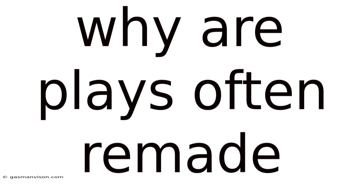 Why Are Plays Often Remade