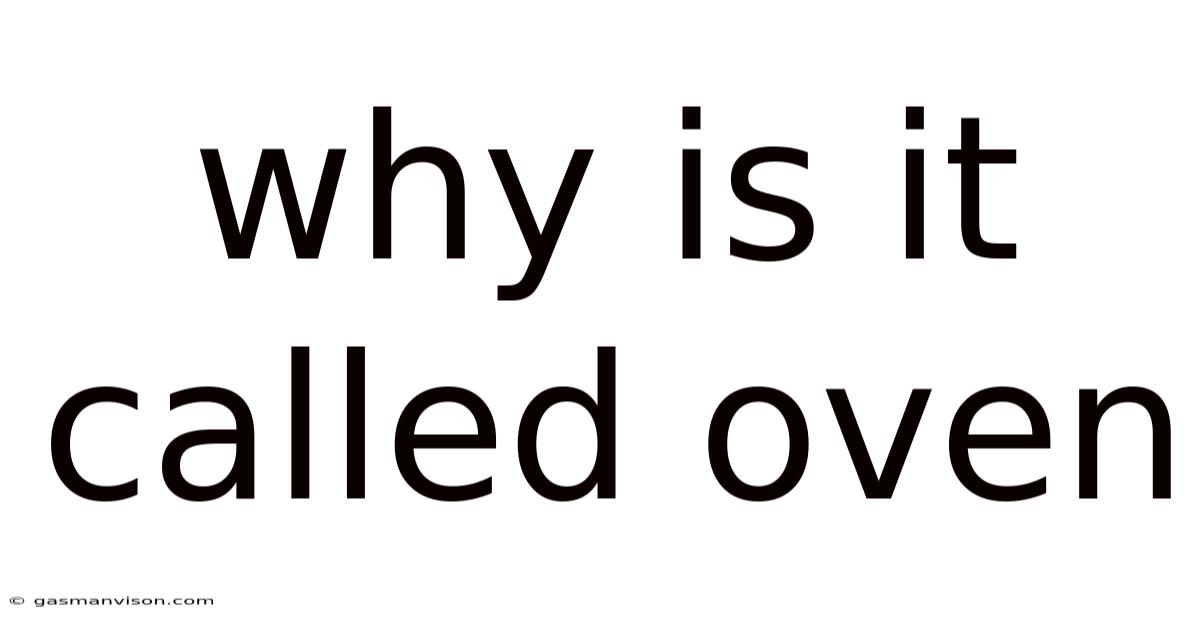 Why Is It Called Oven