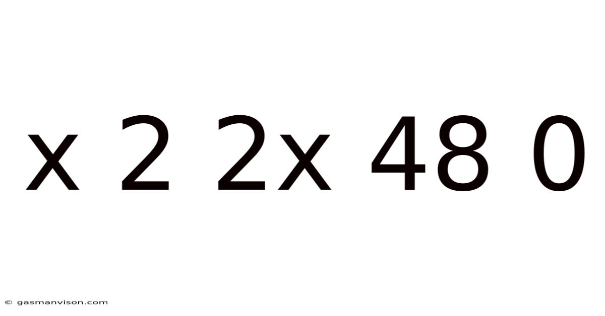 X 2 2x 48 0