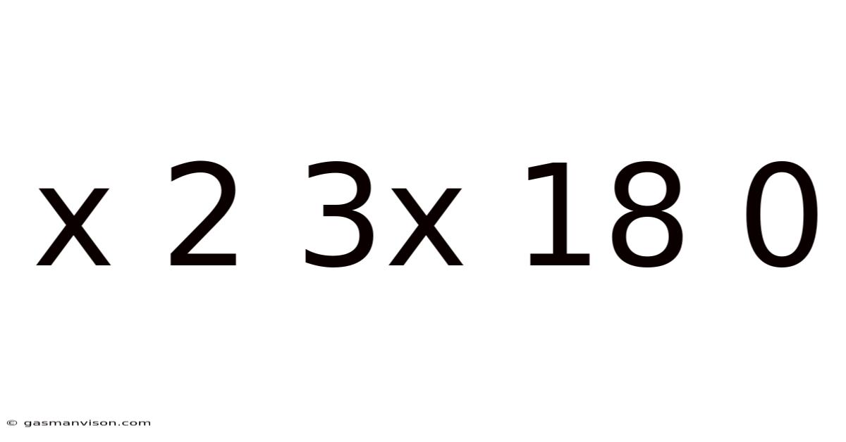 X 2 3x 18 0