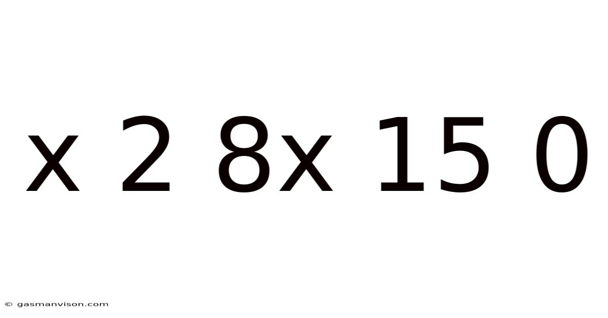 X 2 8x 15 0