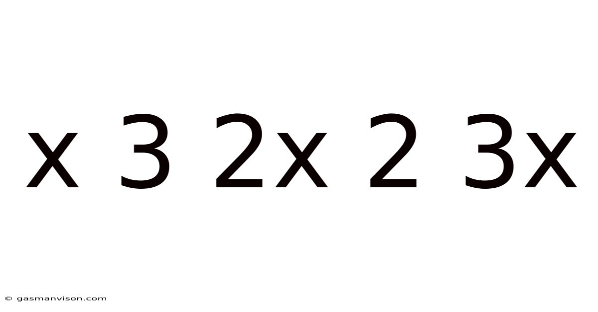 X 3 2x 2 3x