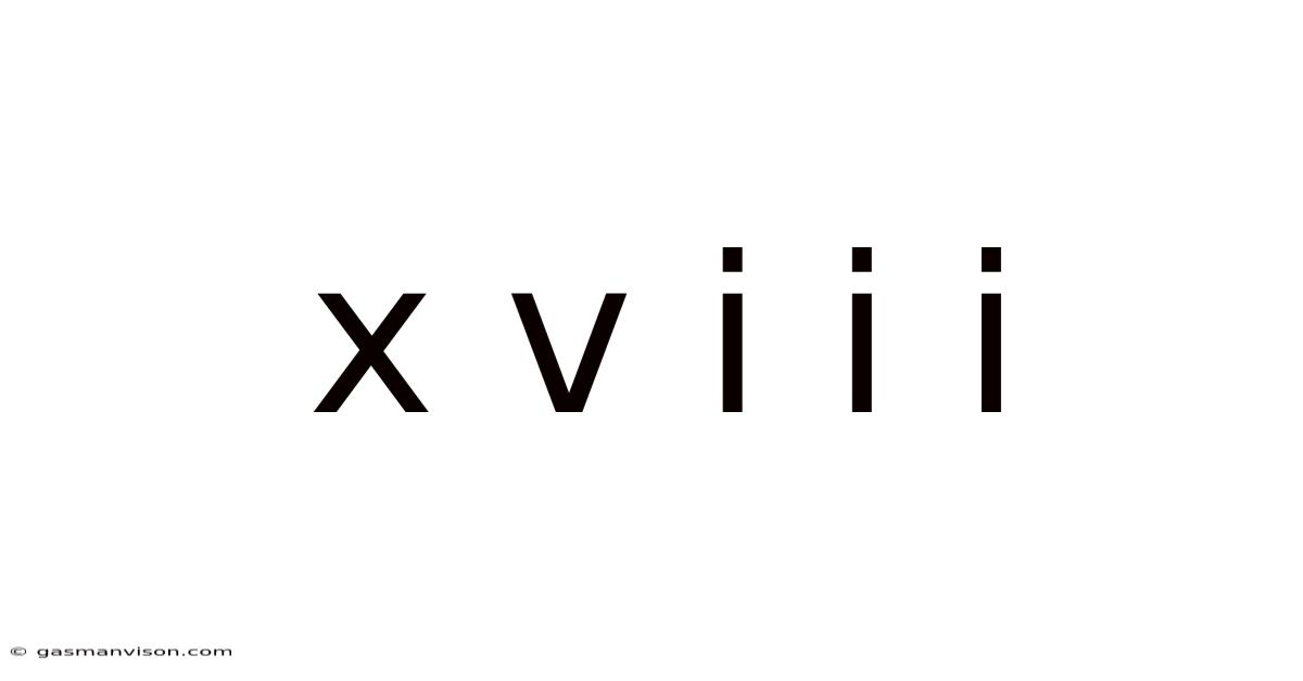 X V I I I