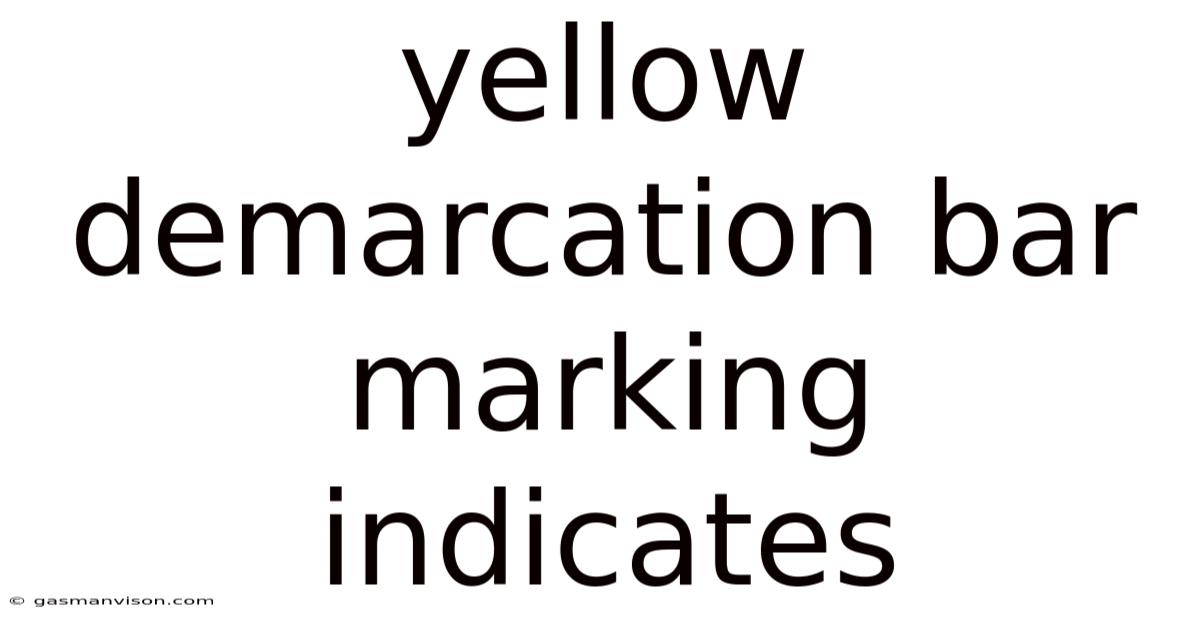 Yellow Demarcation Bar Marking Indicates