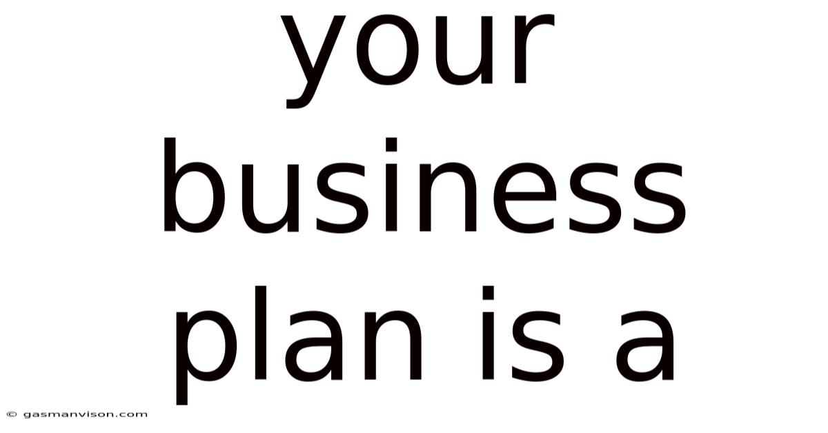 Your Business Plan Is A
